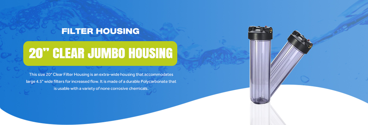 20’’ Clear Jumbo Housing-ADVANTAGE